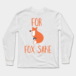 For Fox Sake Long Sleeve T-Shirt